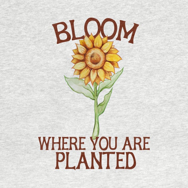 Bloom where you are planted by bubbsnugg